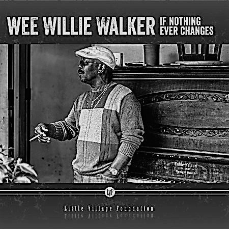 Wee Willie Walker - Il Blues Magazine - Nothing Changes