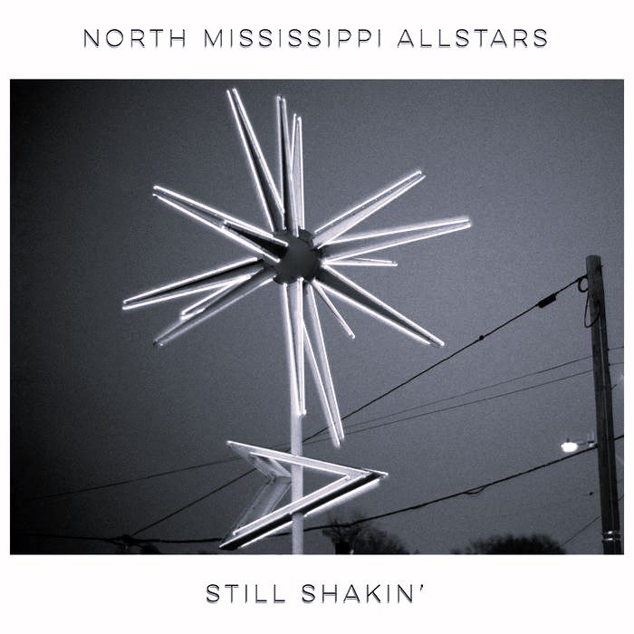 North Mississippi Allstars -Still Shakin