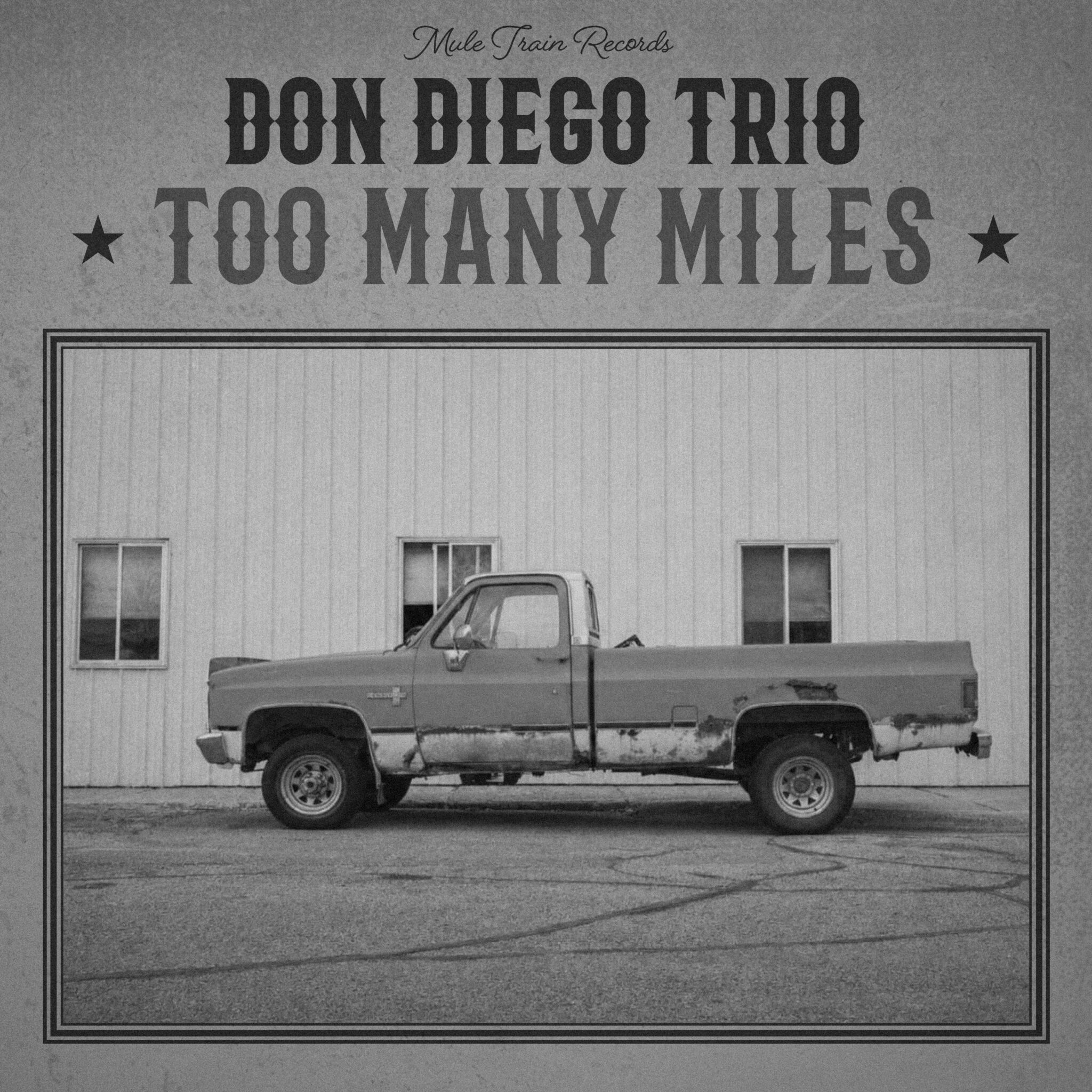 Don DiegoT rio - Too Many Miles